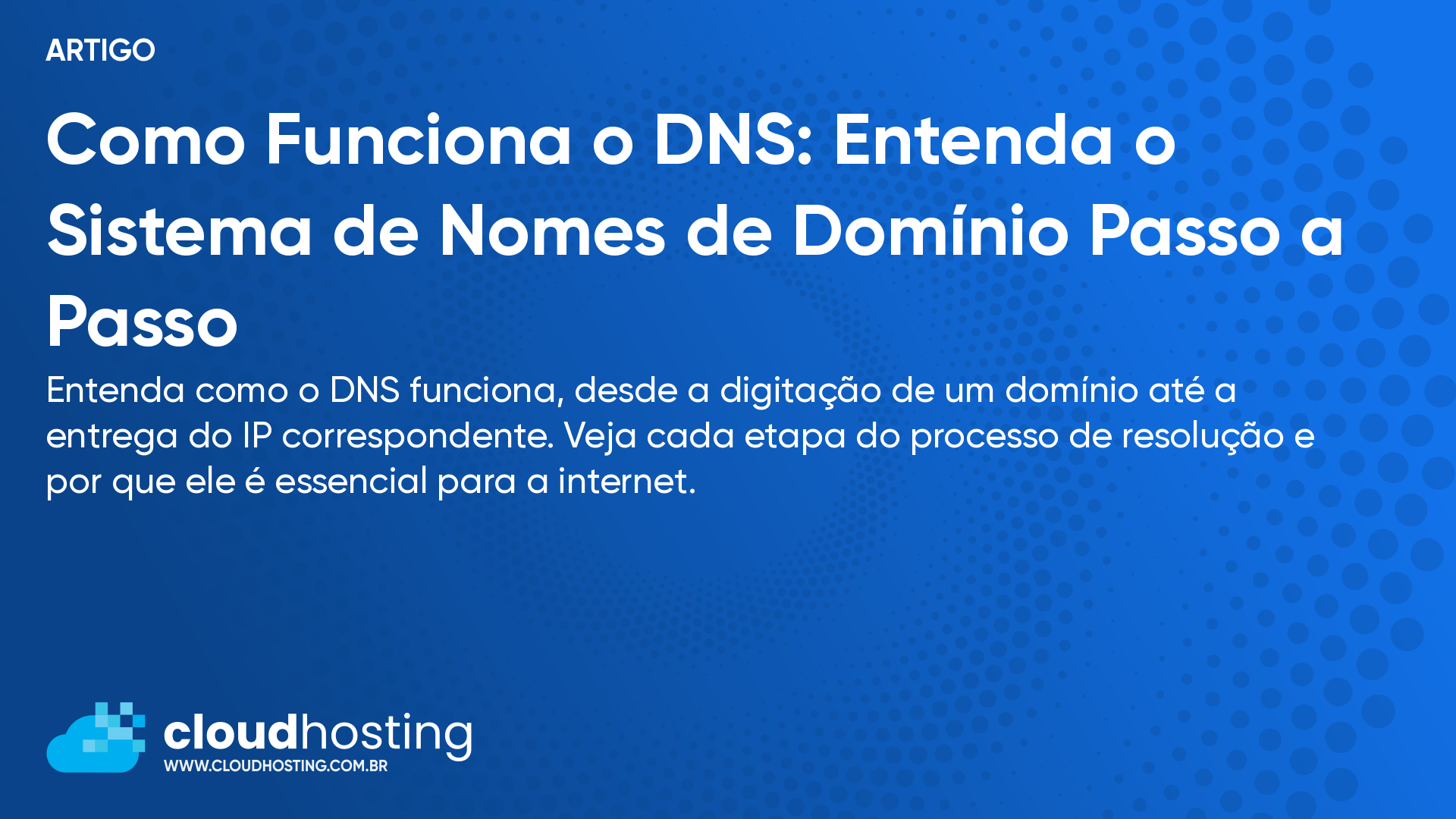 Como Funciona o DNS: Entenda o Sistema de Nomes de Domínio Passo a Passo